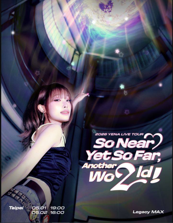 【台北】2026 YENA（崔睿娜）LIVE TOUR [So Near Yet So Far, Another Wo2ld!] - 台北站